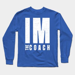 Im The Coach Long Sleeve T-Shirt